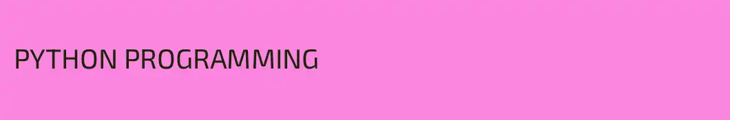 PYTHON PROGRAMMING
